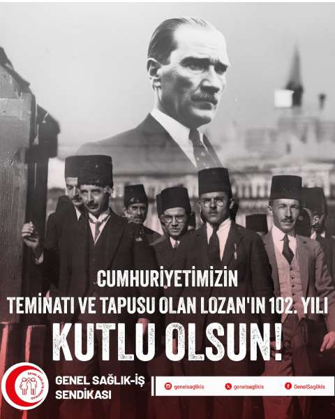 CUMHURİYETİMİZİN TEMİNATI VE TAPUSU OLAN LOZAN’IN 102. YILI KUTLU OLSUN
