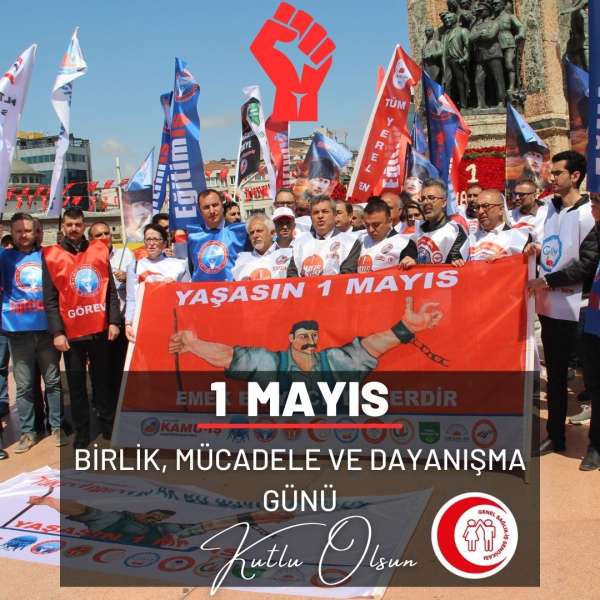 1 Mayıs Birlik, Mücadele ve Dayanışma Günü Kutlu Olsun