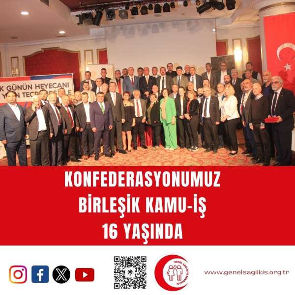 Konfederasyonumuz Birleşik Kamu-İş 16 Yaşında