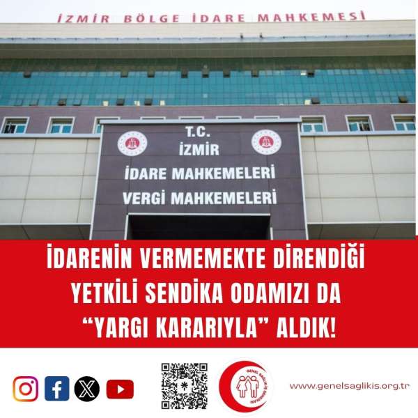 İDARENİN VERMEMEKTE DİRENDİĞİ YETKİLİ SENDİKA ODAMIZI DA “YARGI KARARIYLA” ALDIK!