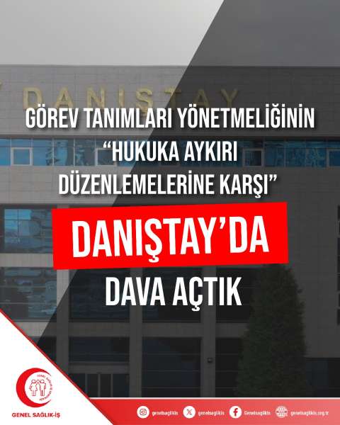 GÖREV TANIMLARI YÖNETMELİĞİNİN “HUKUKA AYKIRI DÜZENLEMELERİNE KARŞI” DANIŞTAY’DA DAVA AÇTIK!