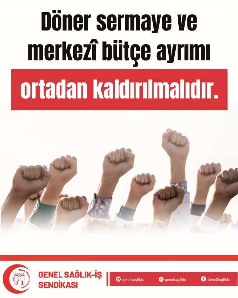 DÖNER SERMAYE VE MERKEZİ BÜTÇE AYRIMI ORTADAN KALDIRILMALIDIR!