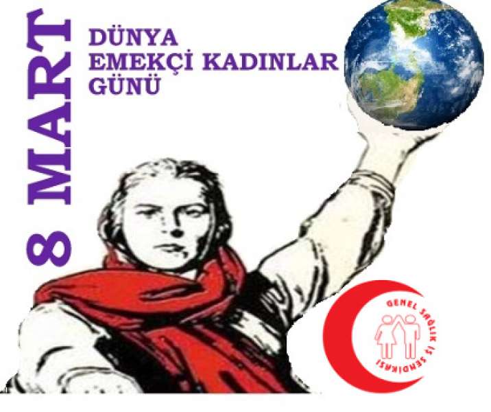 8 Mart Dünya Emekçi Kadınlar Günü