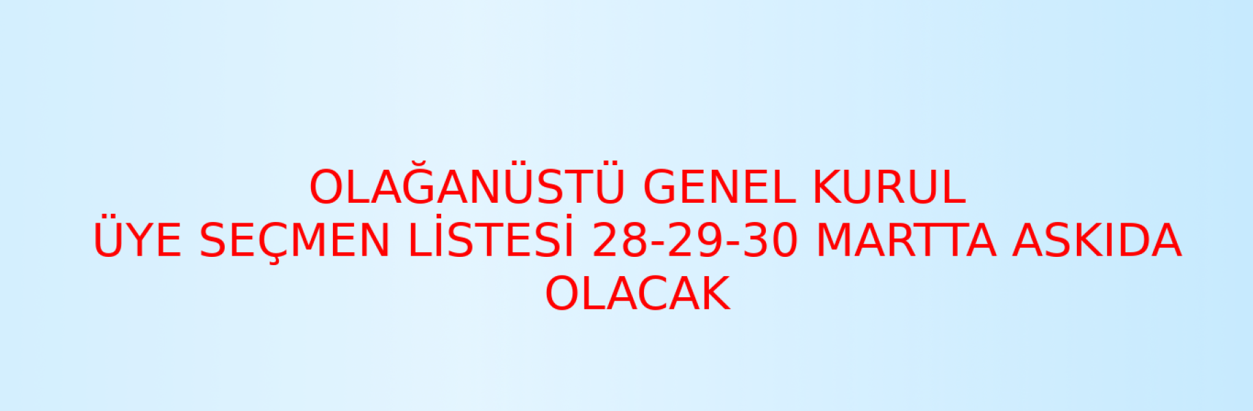 Olağanüstü Genel Kurul Üye Seçmen Listesi 28-29-30 Martta Askıda Olacak