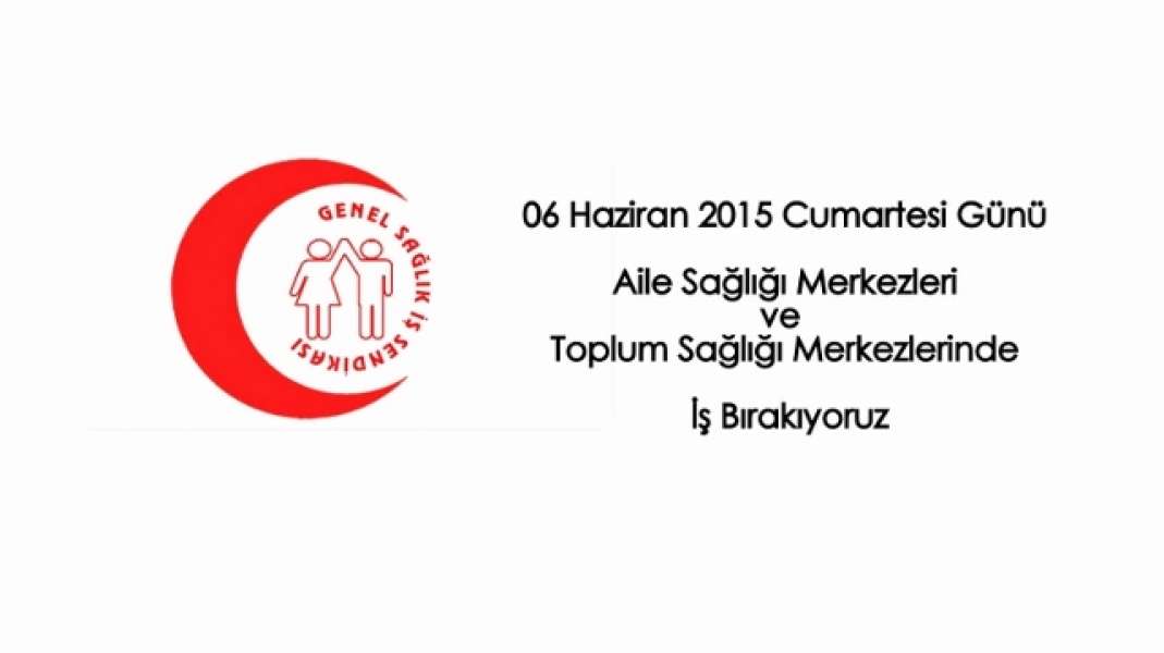 06 Haziran'da ASM ve TSM'lerde İş Bırakıyoruz