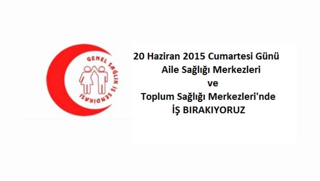 20 Haziran'da ASM ve TSM'lerde İş Bırakma Kararı