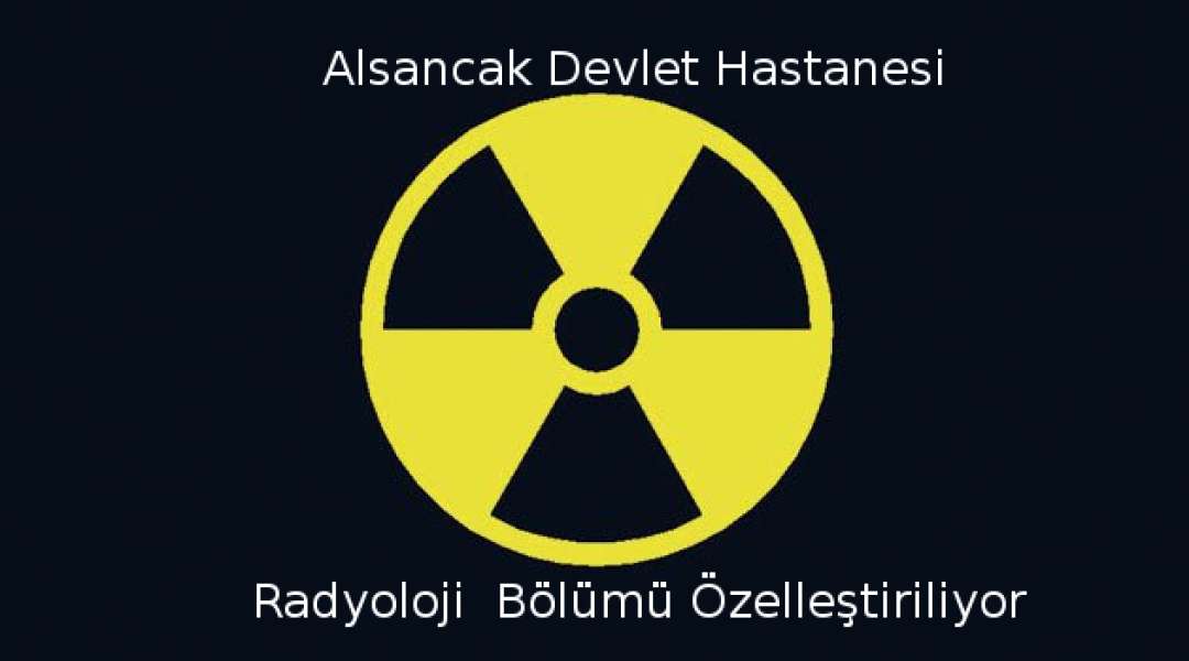 Alsancak Devlet Hastanesi Radyoloji Bölümü Neden Özelleştiriliyor !