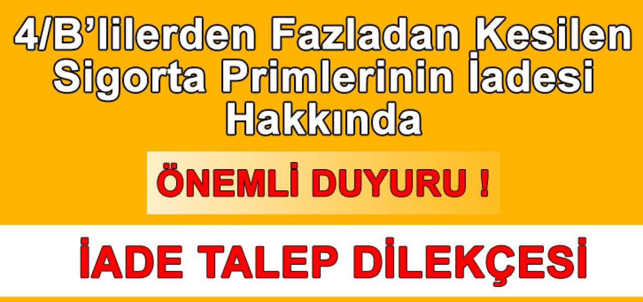 4B'lilerden Fazladan Kesilen Sigorta Primlerinin İadesi Hakkında Önemli Duyuru!