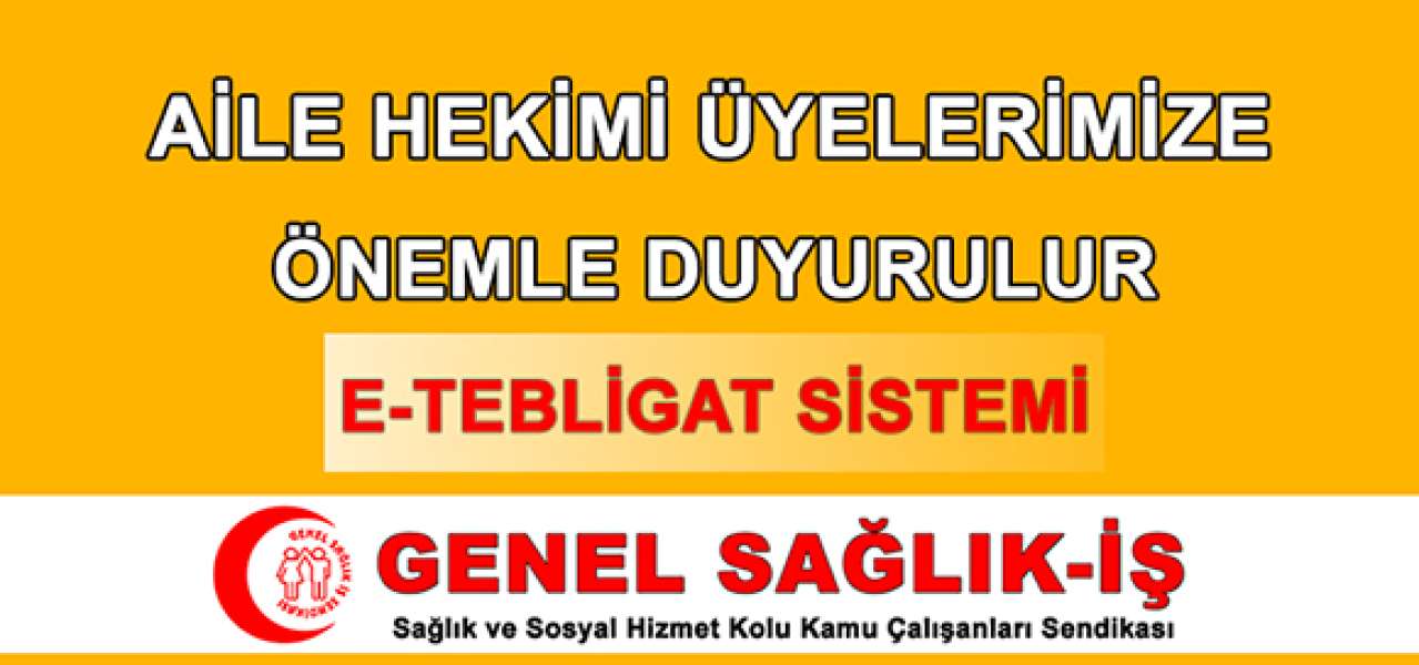 Aile Hekimi Üyelerimiz İçin Önemli Duyuru (E-TEBLİGAT)