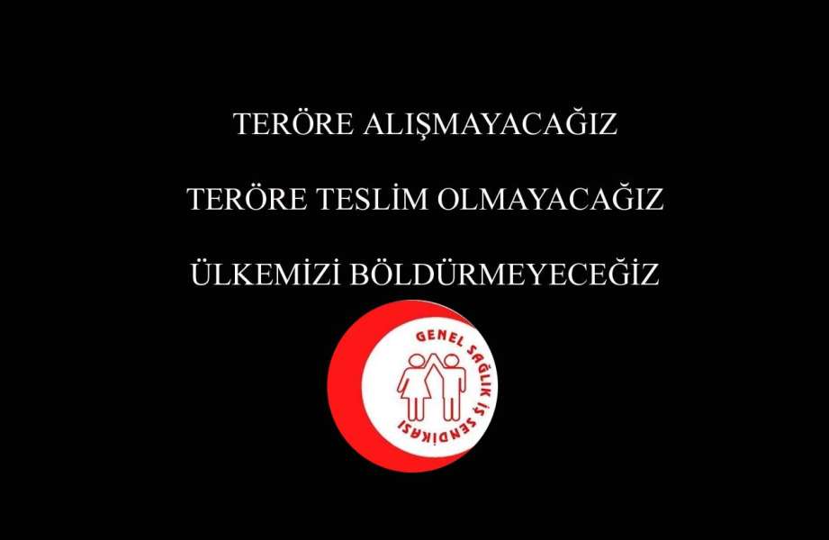 Teröre Alışmayacağız, Teröre Teslim Olmayacağız, Ülkemizi Böldürmeyeceğiz