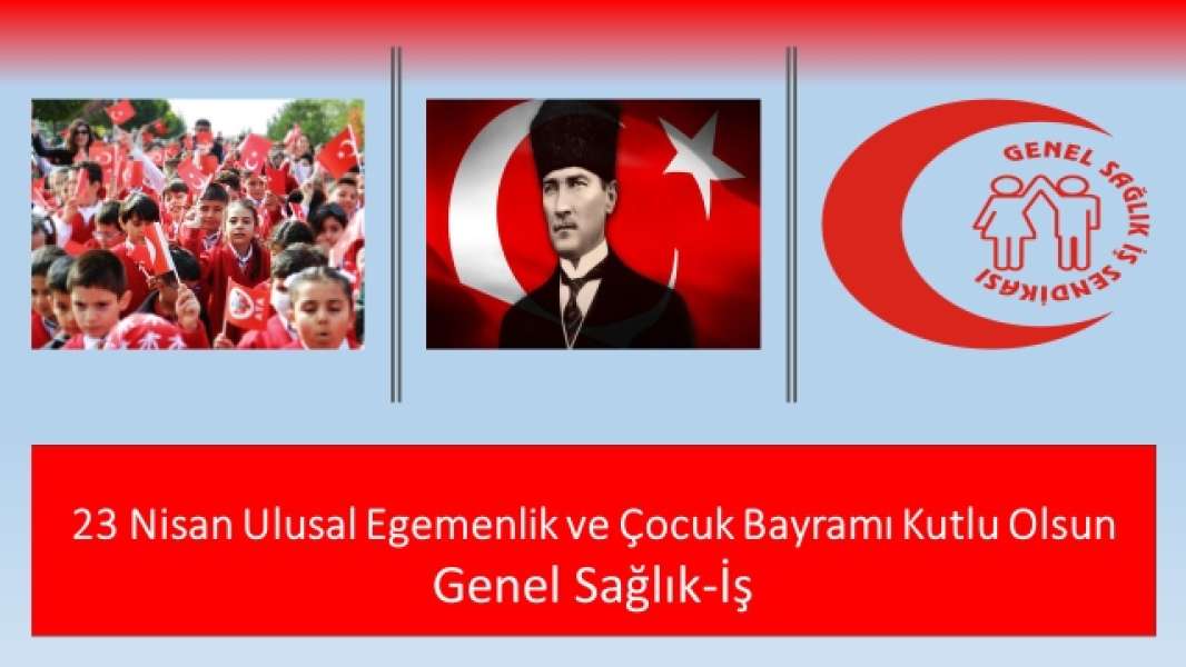 23 Nisan Ulusal Egemenlik ve Çocuk Bayramı Kutlu Olsun