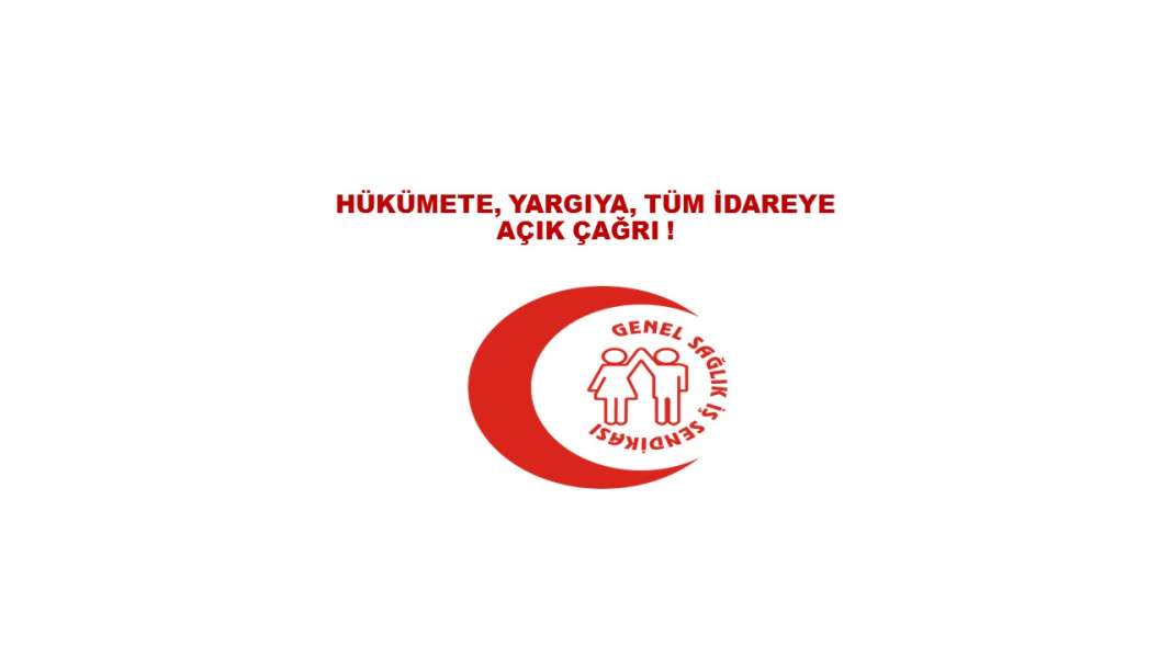 Hükümete, Yargıya ve İdareye Açık Çağrı!