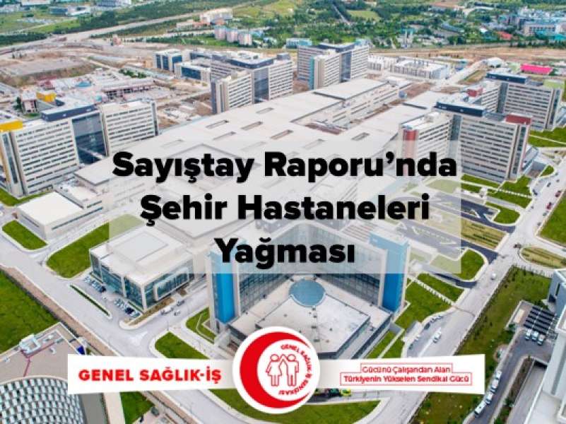 Sayıştay Raporu’nda Şehir Hastaneleri Yağması