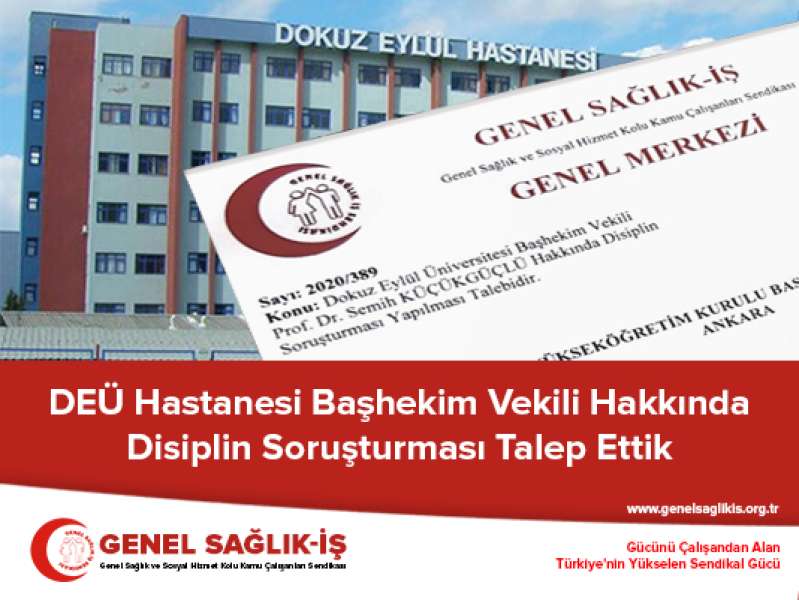 DEÜ Hastanesi Başhekim Vekili Hakkında Disiplin Soruşturması Talep Ettik   