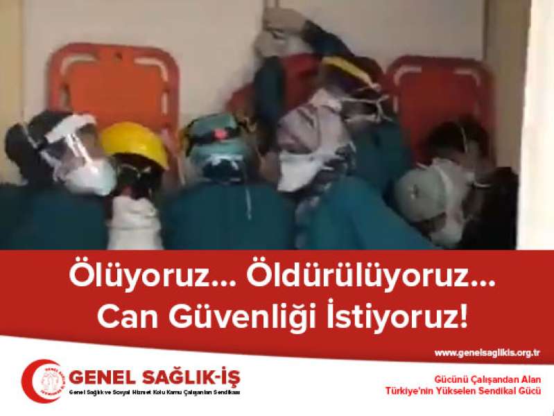 Ölüyoruz… Öldürülüyoruz… Can Güvenliği İstiyoruz!