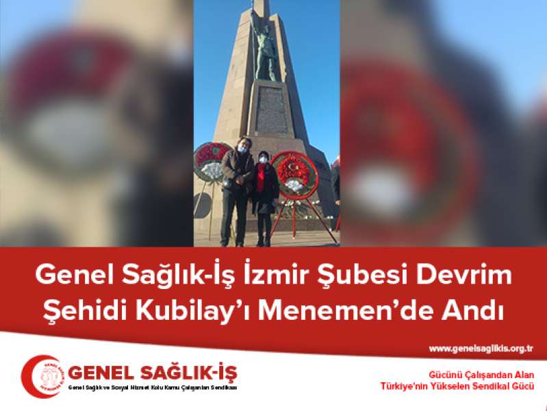 Genel Sağlık-İş İzmir Şubesi Devrim Şehidi Kubilay’ı Menemen’de Andı