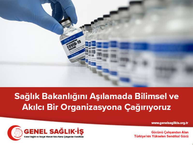 Sağlık Bakanlığını Aşılamada Bilimsel ve Akılcı Bir Organizasyona Çağırıyoruz