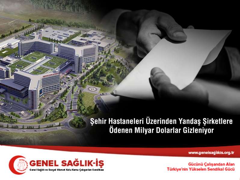 Şehir Hastaneleri Üzerinden Yandaş Şirketlere Ödenen Milyar Dolarlar Gizleniyor