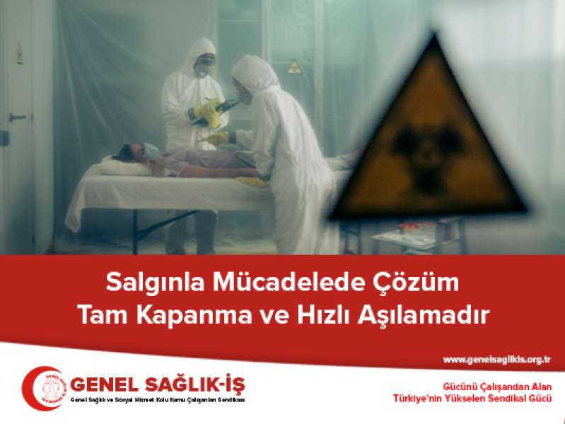 Salgınla Mücadelede Çözüm Tam Kapanma ve Hızlı Aşılamadır