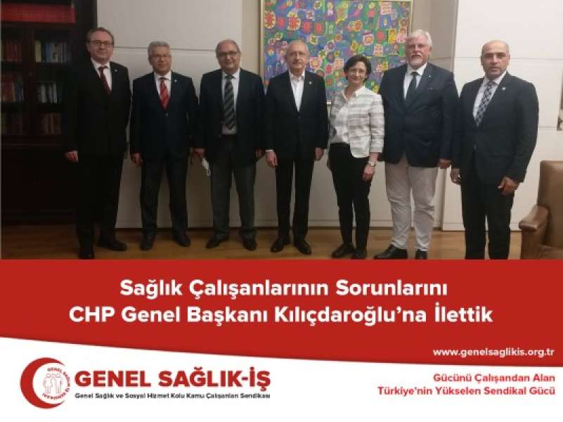 Sağlık Çalışanlarının Sorunlarını CHP Genel Başkanı Kılıçdaroğlu’na İlettik