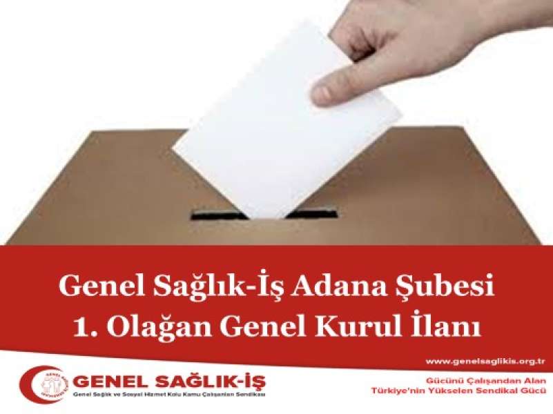 Genel Sağlık-İş Adana Şubesi 1. Olağan Genel Kurul İlanı