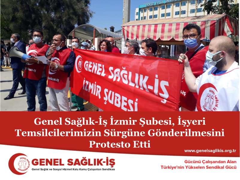 Genel Sağlık-İş İzmir Şubesi, İşyeri Temsilcilerimizin Sürgüne Gönderilmesini Protesto Etti   