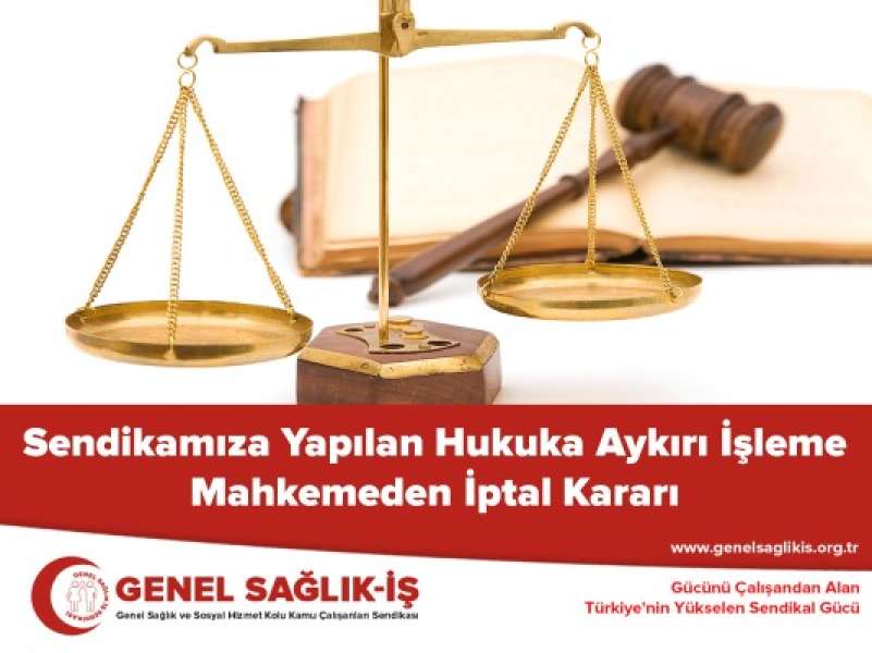 Sendikamıza Yapılan Hukuka Aykırı İşleme Mahkemeden İptal Kararı