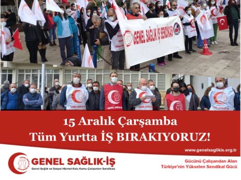 15 Aralık Çarşamba Tüm Yurtta İŞ BIRAKIYORUZ!