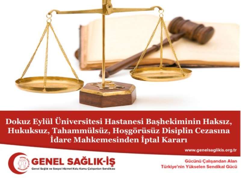 Dokuz Eylül Üniversitesi Hastanesi Başhekiminin Haksız, Hukuksuz, Tahammülsüz, Hoşgörüsüz Disiplin Cezasına İdare Mahkemesinden İptal Kararı