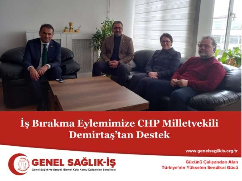 İş Bırakma Eylemimize CHP Milletvekili Demirtaş’tan Destek