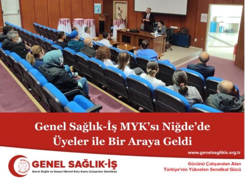 Genel Sağlık-İş MYK’sı Niğde’de Üyeler ile Bir Araya Geldi