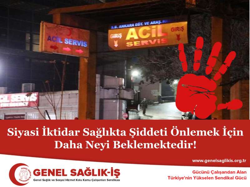 Siyasi İktidar Sağlıkta Şiddeti Önlemek İçin Daha Neyi Beklemektedir!