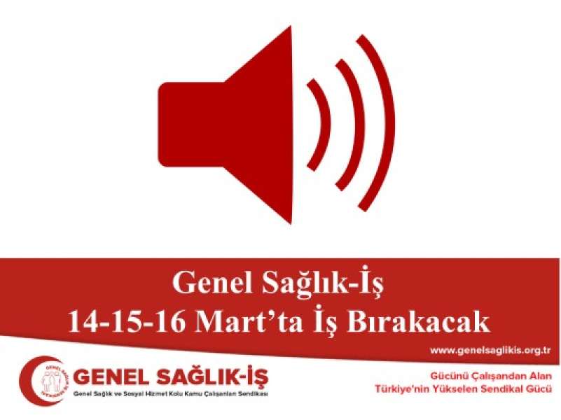 Genel Sağlık-İş 14-15-16 Mart’ta İş Bırakacak