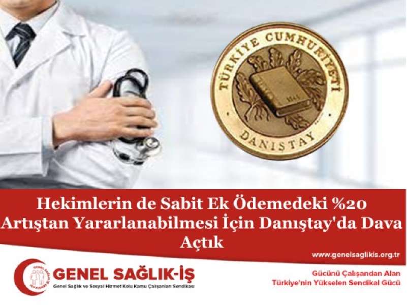 Hekimlerin de Sabit Ek Ödemedeki %20 Artıştan Yararlanabilmesi İçin Danıştay'da Dava Açtık
