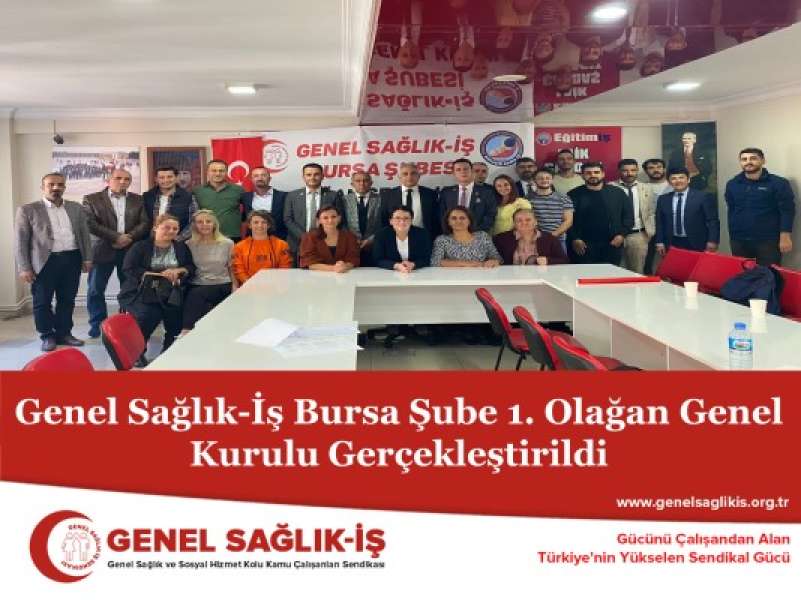 Genel Sağlık-İş Bursa Şube 1. Olağan Genel Kurulu Gerçekleştirildi