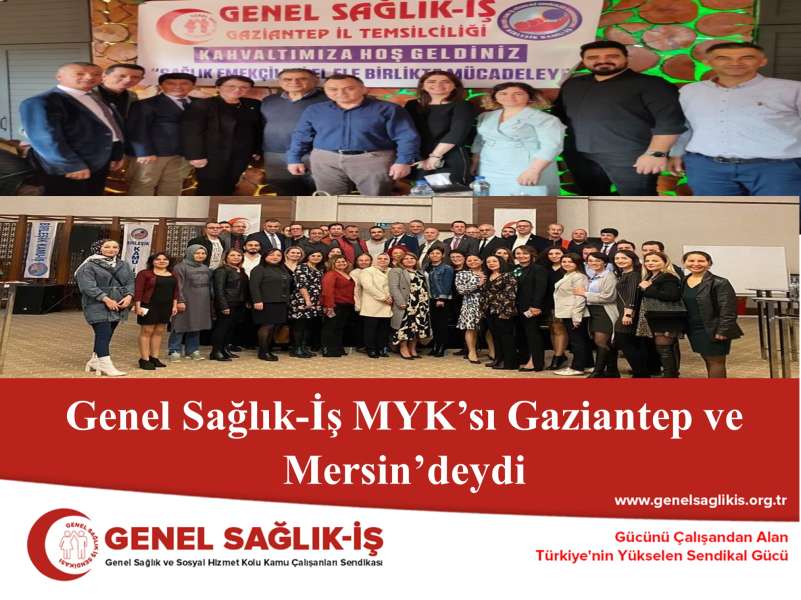 Genel Sağlık-İş MYK’sı Gaziantep ve Mersin’deydi