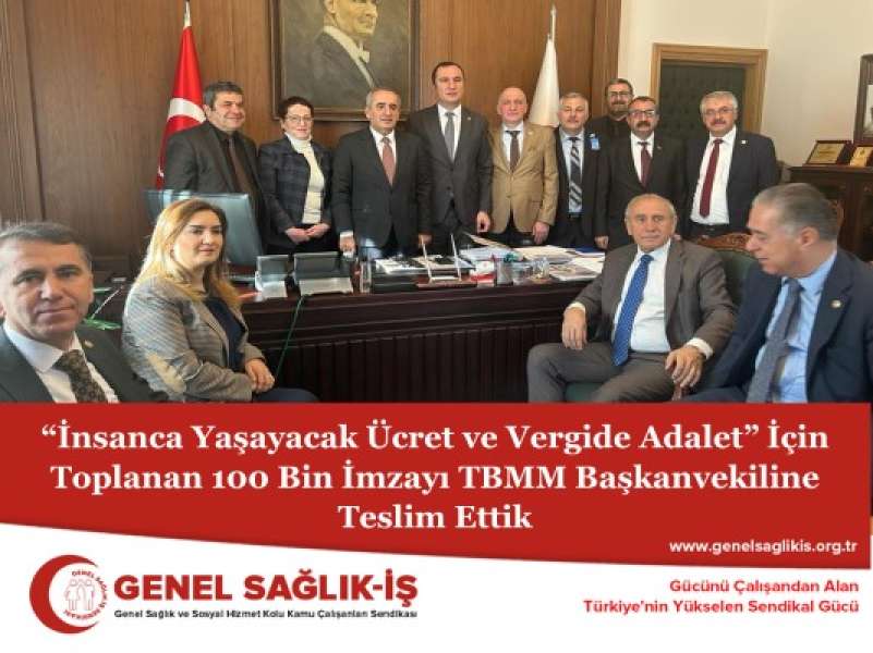 “İnsanca Yaşayacak Ücret ve Vergide Adalet” İçin Toplanan 100 Bin İmzayı TBMM Başkanvekiline Teslim Ettik