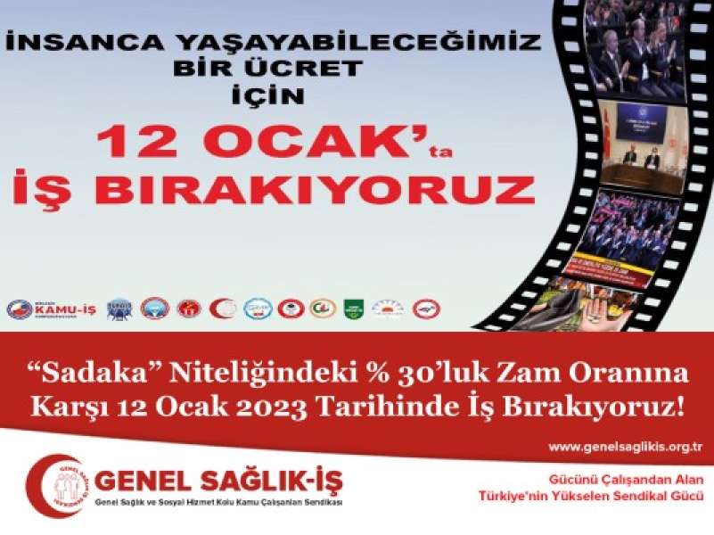 “Sadaka” Niteliğindeki % 30’luk Zam Oranına Karşı 12 Ocak 2023 Tarihinde İş Bırakıyoruz!