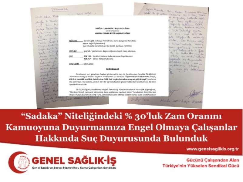 “Sadaka” Niteliğindeki % 30’luk Zam Oranını Kamuoyuna Duyurmamıza Engel Olmaya Çalışanlar Hakkında Suç Duyurusunda Bulunduk