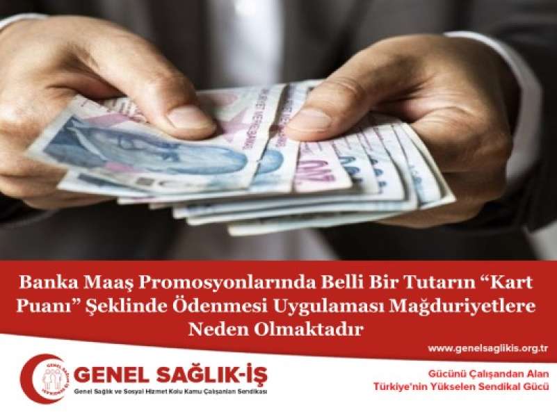 Banka Maaş Promosyonlarında Belli Bir Tutarın “Kart Puanı” Şeklinde Ödenmesi Uygulaması Mağduriyetlere Neden Olmaktadır