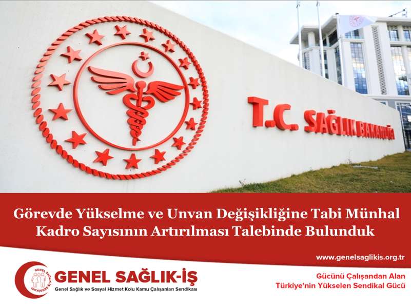 Görevde Yükselme ve Unvan Değişikliğine Tabi Münhal Kadro Sayısının Artırılması Talebinde Bulunduk