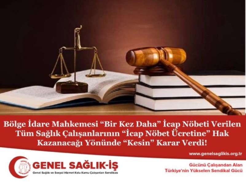 Bölge İdare Mahkemesi “Bir Kez Daha” İcap Nöbeti Verilen Tüm Sağlık Çalışanlarının “İcap Nöbet Ücretine” Hak Kazanacağı Yönünde “Kesin” Karar Verdi!