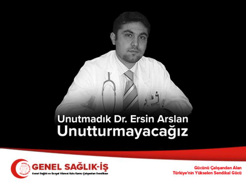 Dr. Ersin Arslan’ı Unutmadık