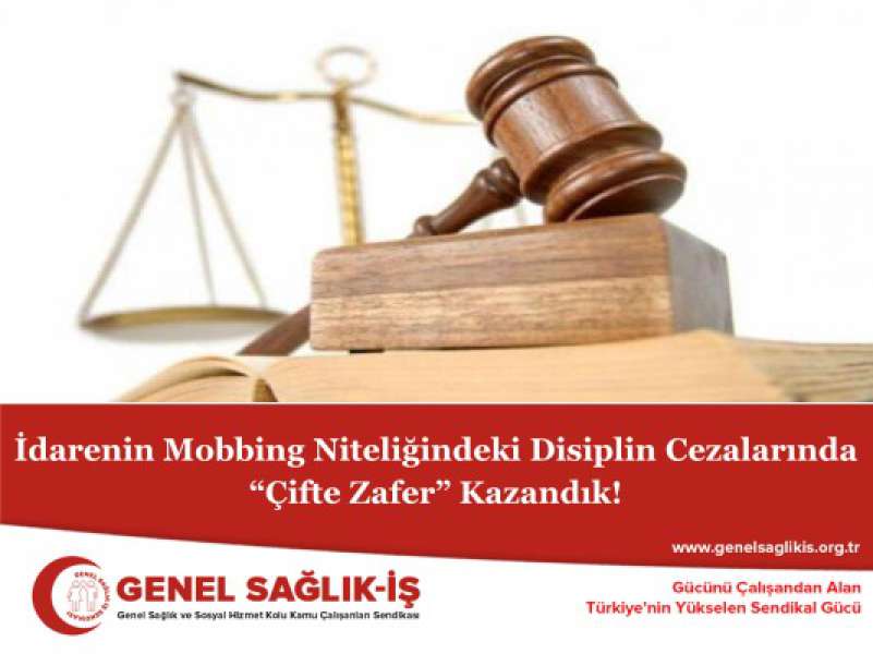 İdarenin Mobbing Niteliğindeki Disiplin Cezalarında “Çifte Zafer” Kazandık!