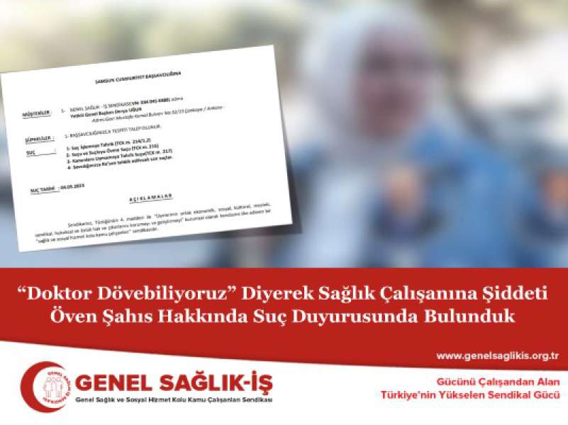 “Doktor Dövebiliyoruz” Diyerek Sağlık Çalışanına Şiddeti Öven Şahıs Hakkında Suç Duyurusunda Bulunduk