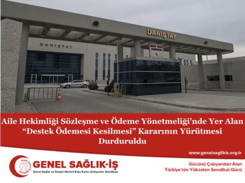 Aile Hekimliği Sözleşme ve Ödeme Yönetmeliği'nde Yer Alan “Destek Ödemesi Kesilmesi” Kararının Yürütmesi Durduruldu