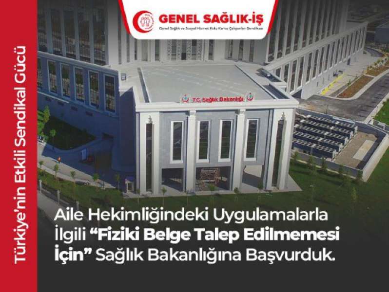 Aile Hekimliğindeki Uygulamalarla ilgili “Fiziki Belge Talep Edilmemesi İçin” Bakanlığa Başvurduk