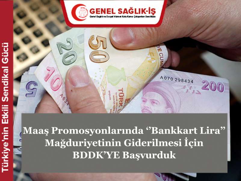 Maaş Promosyonlarında ‘’Bankkart Lira’’ Mağduriyetinin Giderilmesi İçin BDDK’YE Başvurduk