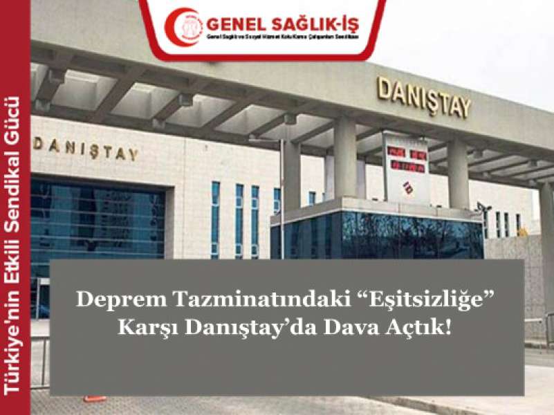 Deprem Tazminatındaki “Eşitsizliğe” Karşı Danıştay’da Dava Açtık!