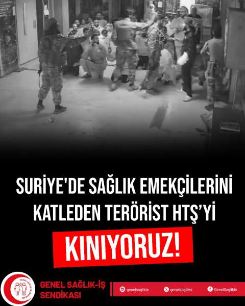 SURİYE'DE SAĞLIK EMEKÇİLERİNİ KATLEDEN TERÖRİST HTŞ'Yİ KINIYORUZ!